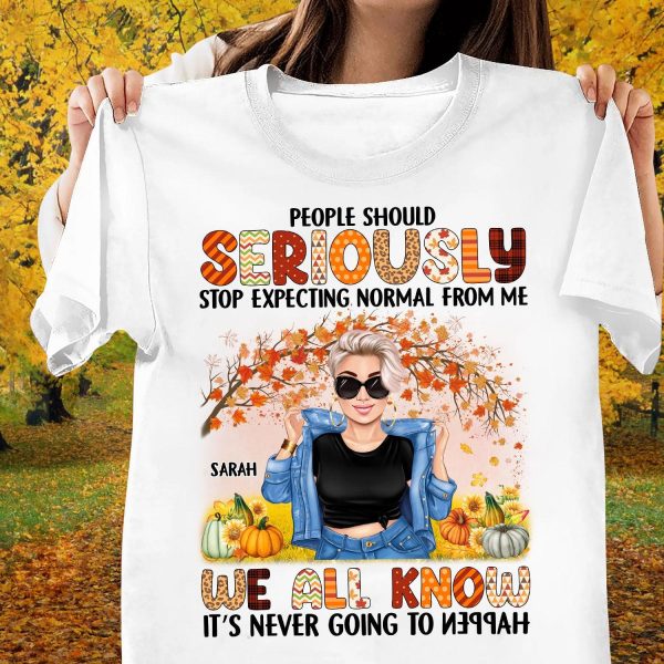 People Should Seriously Stop Expecting Normal From Me We All Know It s Never Going To Happen Grandma Personalized Shirt, Personalized Gift for Nana, Grandma, Grandmother, Grandparents - TS136PS14 Hot on Sale - Image 3